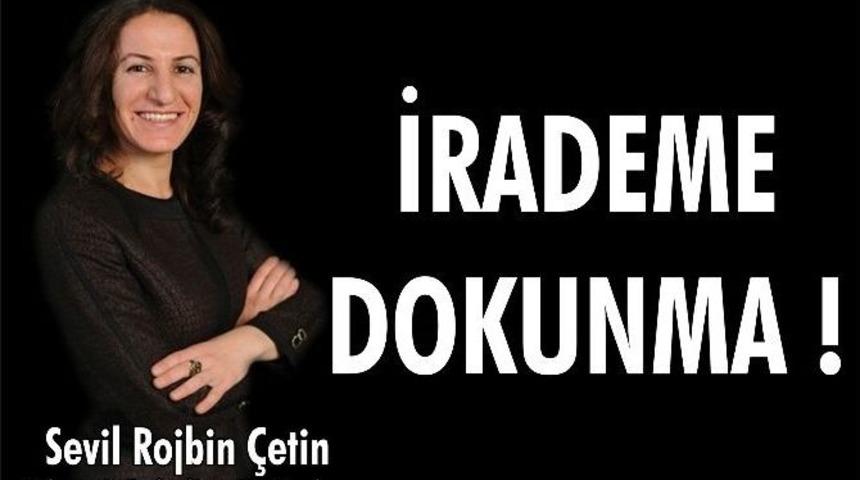 &lsquo;irademe Dokunma&rsquo; Pankartları Toplatıldı