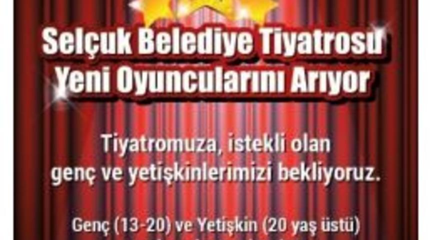 Sel&ccedil;uk Belediye Tiyatrosu Yeni Y&uuml;zlerini Arıyor