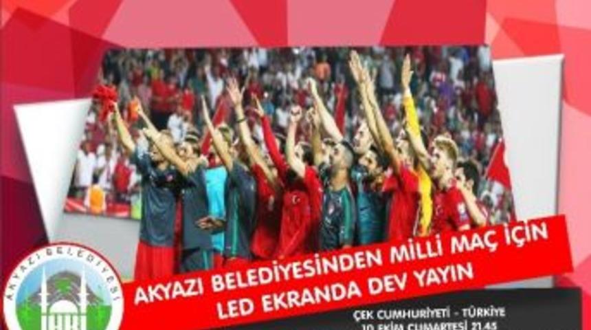 Akyazı Belediyesi&rsquo;nden Milli Ma&ccedil; İ&ccedil;in Dev Yayın