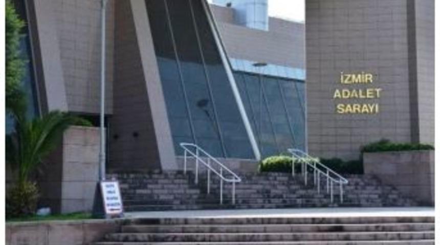 İzmir&rsquo;deki Gizli Belge Davasında Cuma Karar &Ccedil;ıkabilir