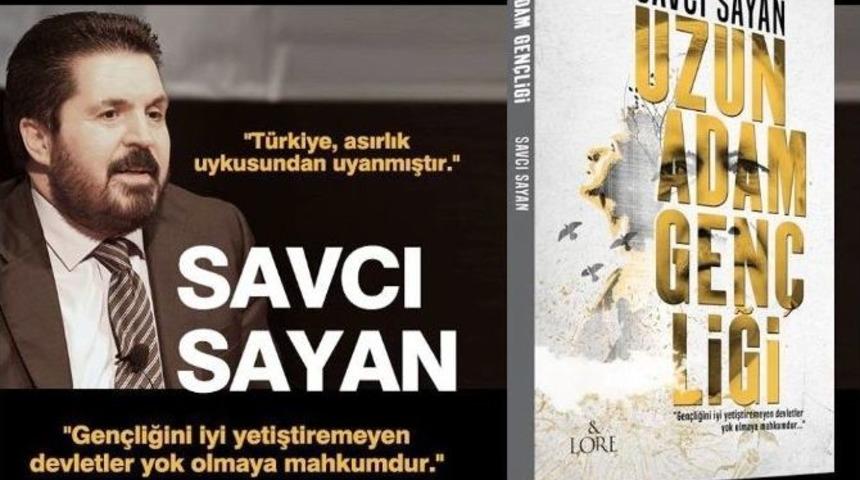 Savcı Sayan Yeni Kitabında Cumhurbaşkanı Erdoğan&rsquo;ı Anlattı