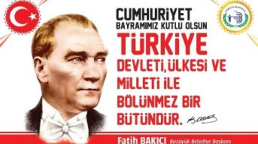Başkan Bakıcı;"cumhuriyet Bayramımız Kutlu Olsun&rdquo;