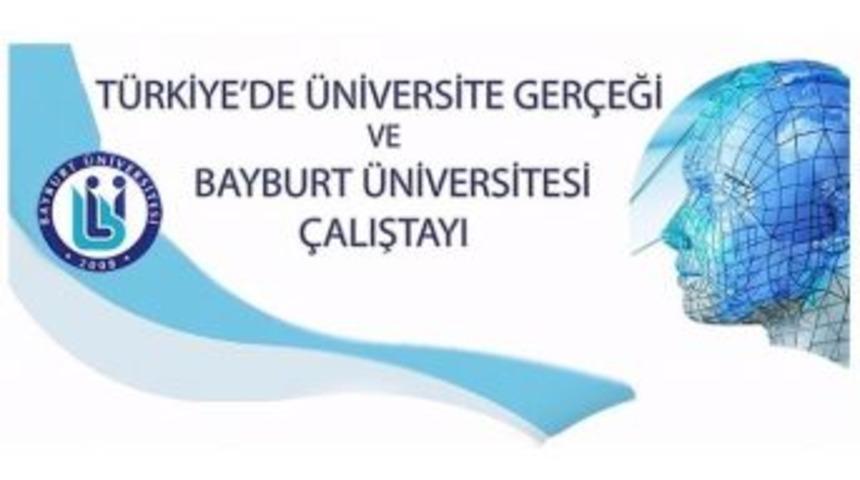 &ldquo;t&uuml;rkiye&rsquo;de &Uuml;niversite Ger&ccedil;eği Ve Bayburt &Uuml;niversitesi"
