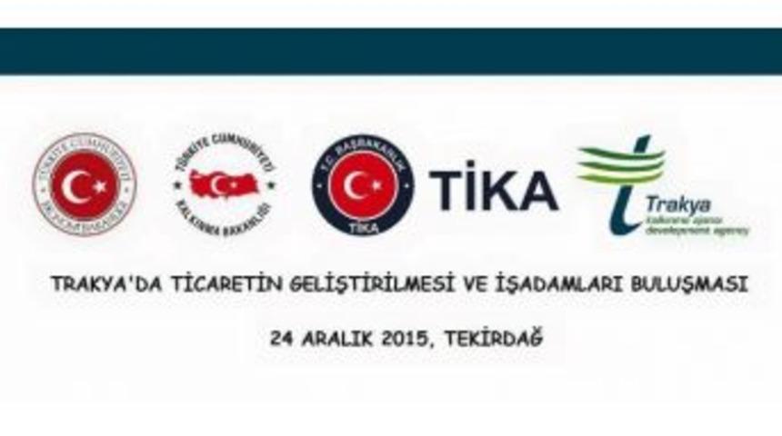 "trakya&rsquo;da Ticaretin Geliştirilmesi Ve İşadamları Buluşması" Tekirdağ&rsquo;da D&uuml;zenlenecek