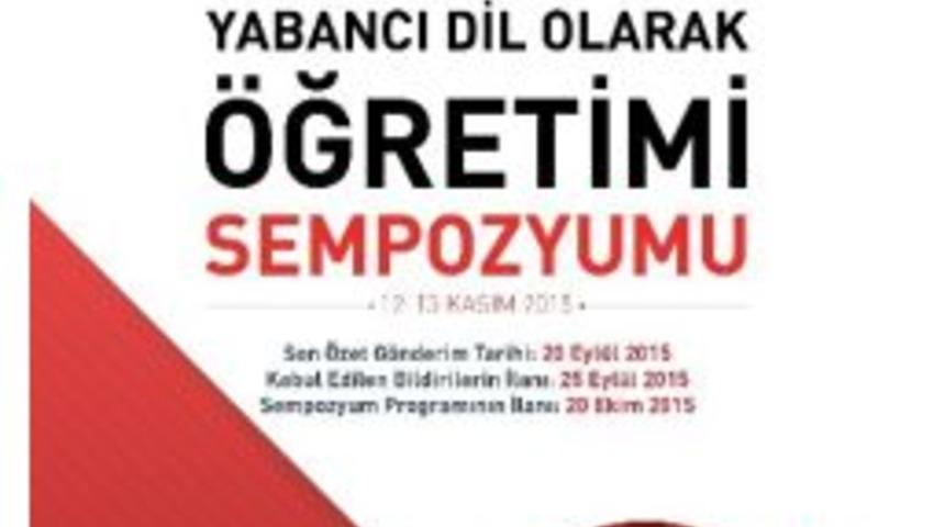 &lsquo;t&uuml;rk&ccedil;enin Yabancı Dil Olarak &Ouml;ğretilmesi Sempozyumu&rsquo; Yapılacak