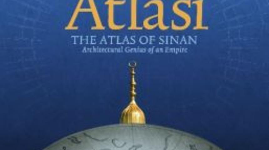 &rsquo;sinan Atlası&rsquo; G&ouml;r&uuml;c&uuml;ye &Ccedil;ıktı