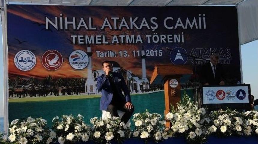 İskenderun&rsquo;da Nihal Atakaş Camii&rsquo;nin Temeli T&ouml;renle Atıldı