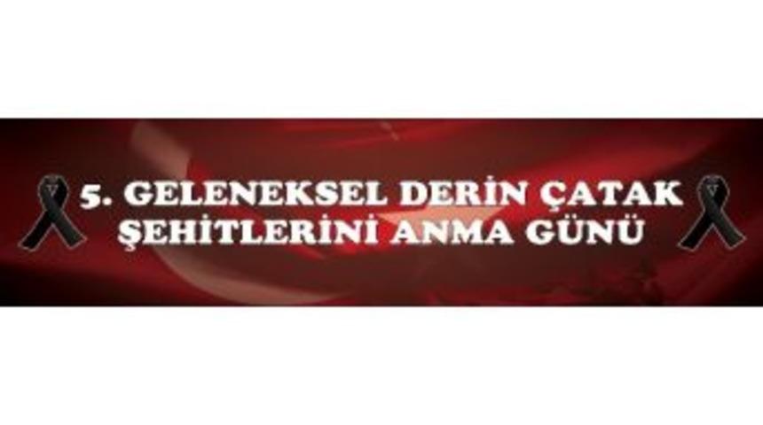 Derin &Ccedil;atak Şehitleri Anılacak