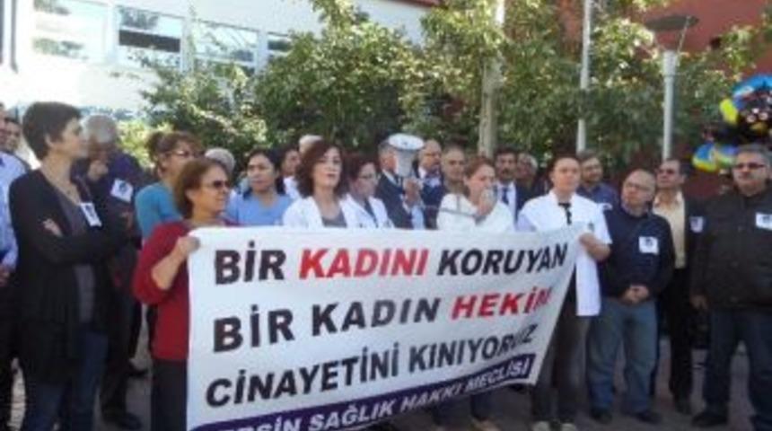 Dr. Dağdemir&rsquo;in &Ouml;ld&uuml;r&uuml;lmesi Mersin&rsquo;de Protesto Edildi