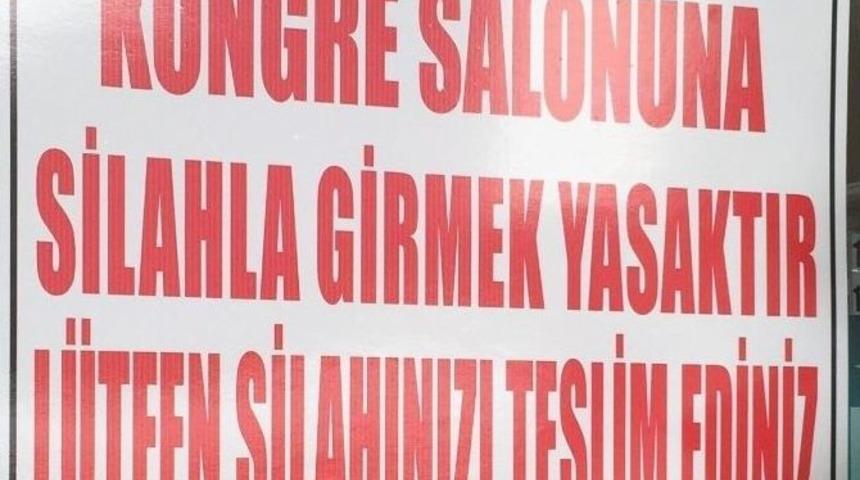 Trabzonspor Kongresi&rsquo;nde &lsquo;silahla Girmek Yasaktır&rsquo; Tabelası