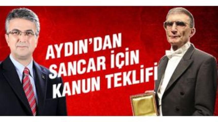Aydın&rsquo;dan Sancar İ&ccedil;in Kanun Teklifi