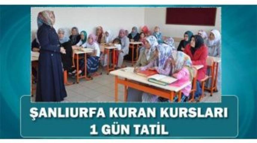 Şanlıurfa&rsquo;da Kuran Kursları Da Tatil Edildi