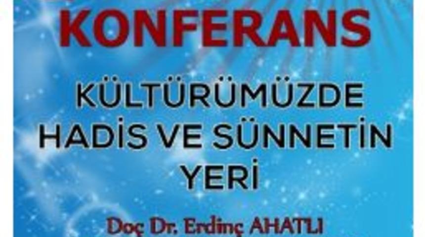 Boz&uuml;y&uuml;k&rsquo;te "k&uuml;lt&uuml;r&uuml;m&uuml;zde Hadis Ve S&uuml;nnetin Yeri" Konulu Konferans Verilecek
