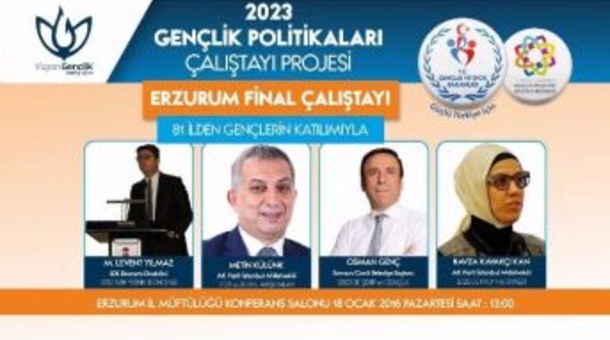 Başkan Gen&ccedil;, Erzurum&rsquo;da 2023&rsquo;&uuml; Anlatacak