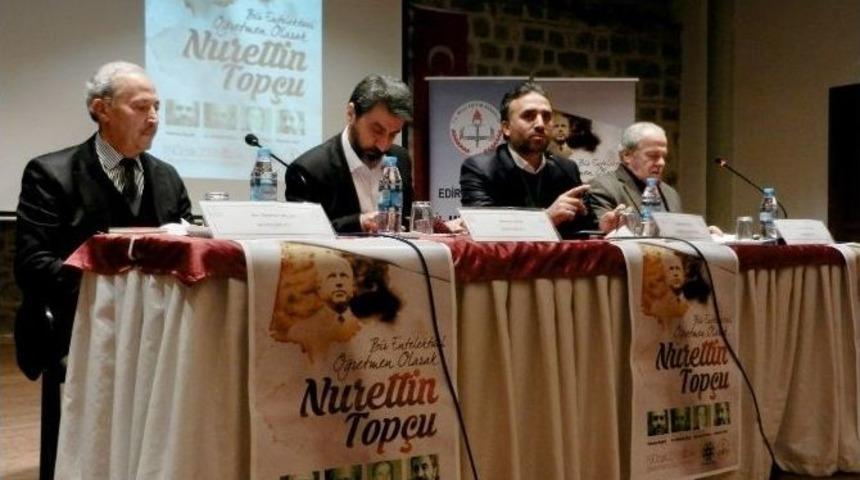 &Ouml;ğretmen Nurettin Top&ccedil;u Edirne&rsquo;de Anlatıldı