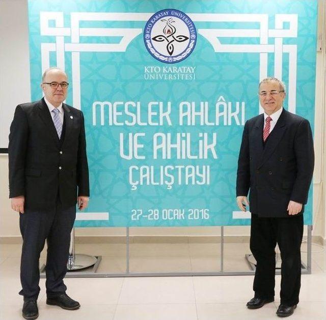 Kto Karatay Üniversitesi’nde “meslek Ahlakı Ve Ahilik Çalıştayı” Başladı