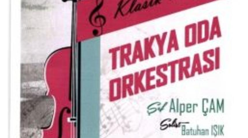 Trakya Oda Orkestrası Konser Verecek