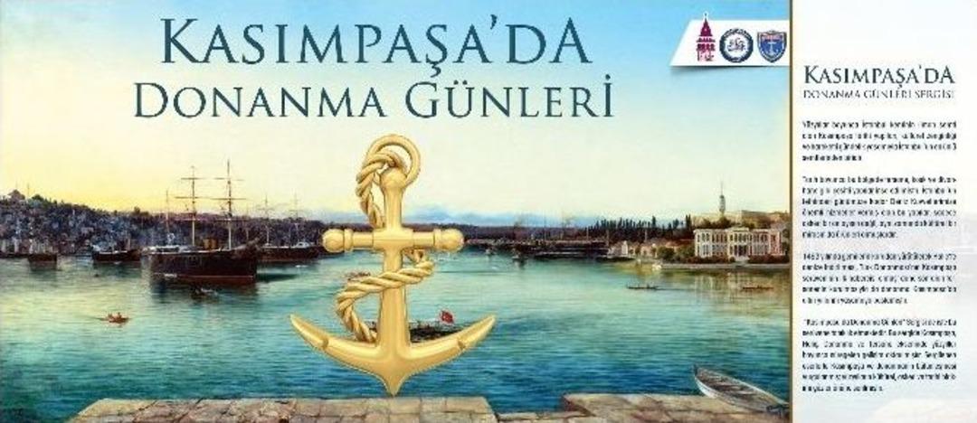 "kasımpaşa&rsquo;da Donanma G&uuml;nleri Sergisi" Beyoğlu&rsquo;nda A&ccedil;ılıyor