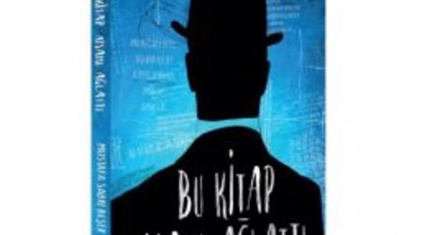 Bu Kitap Anamı Ağlattı Adlı Eser Okuyucuyla Buluştu