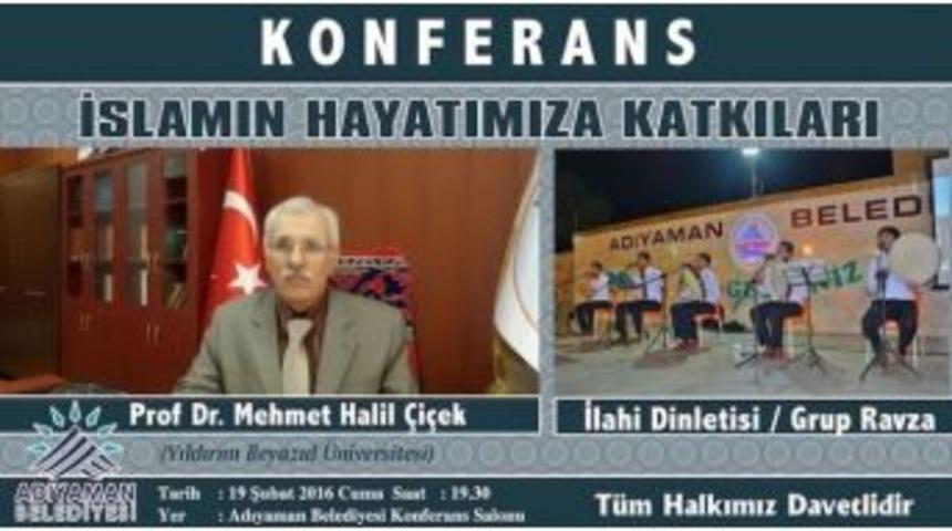 Adışaman&rsquo;da &ldquo;islamın Hayatımıza Katkıları&rdquo; Konferansı D&uuml;zenlenecek