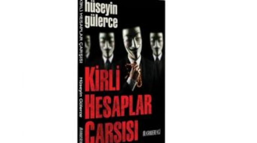 H&uuml;seyin G&uuml;lerce &rsquo;kirli Hesaplar &Ccedil;arşısı&rsquo;nı Anlattı