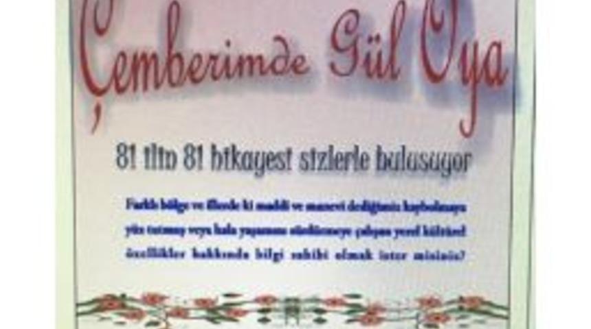 &ldquo;&ccedil;emberimde G&uuml;l Oya&rdquo;, 81 İli Yansıtacak