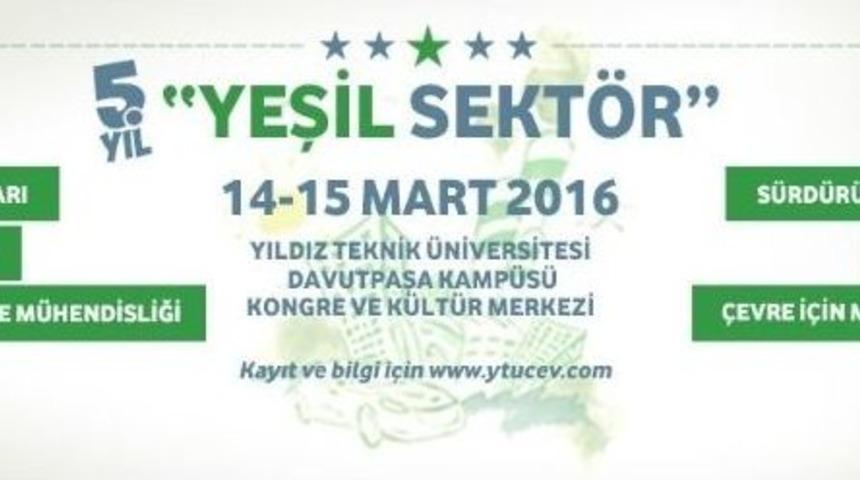 &rsquo;yeşil Ekonomi&rsquo;nin Akt&ouml;rleri Yıldız Teknik &Uuml;niversite&rsquo;sinde Buluşacak
