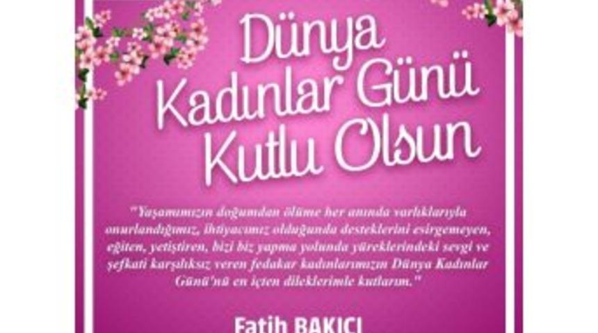 Başkan Bakıcı, 8 Mart D&uuml;nya Kadınlar G&uuml;n&uuml;n&uuml; Kutladı