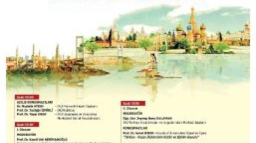 T&uuml;rkiye - Rusya İlişkileri İstanbul Aydın &Uuml;niversitesi&rsquo;nde Ele Alınıyor