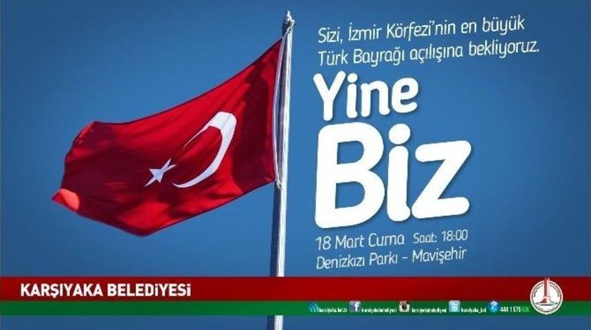 K&ouml;rfez&rsquo;in En B&uuml;y&uuml;k Bayrağı Karşıyaka&rsquo;da Dalgalanacak