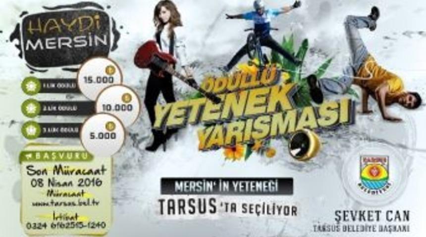 Mersin&rsquo;in Yeteneği Tarsus&rsquo;ta Se&ccedil;iliyor