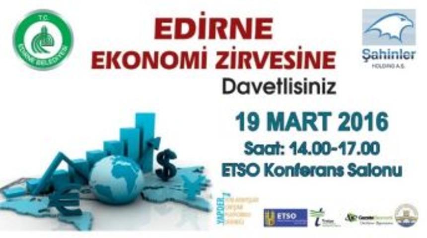 Edirne&rsquo;de Ekonomi Zirvesi