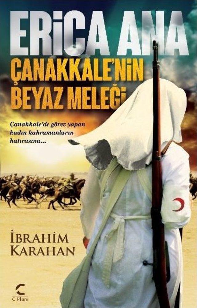 Çanakkale’de Mehmetçiğin Yaralarını Saran Alman Hemşirenin Hayatı Roman Oldu