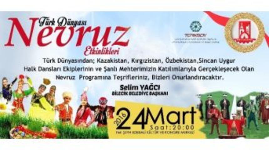 T&uuml;rk D&uuml;nyası Nevruz Dolayısıyla Bilecik&rsquo;te Buluşuyor