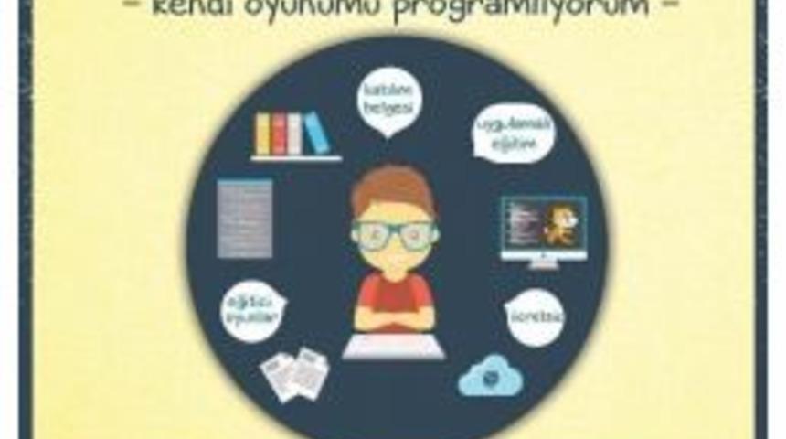 &ldquo;kendi Oyunumu Programlıyorum&rdquo; Projesi Başladı