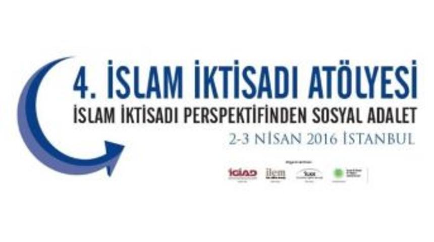 4&rsquo;&uuml;nc&uuml; İslam İktisadi At&ouml;lyesi, 12 &Uuml;lkeden Katılımcıyla İstanbul&rsquo;da D&uuml;zenlenecek