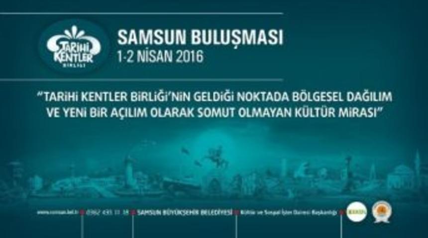 Tarihi Kentler Samsun&rsquo;da Buluşuyor