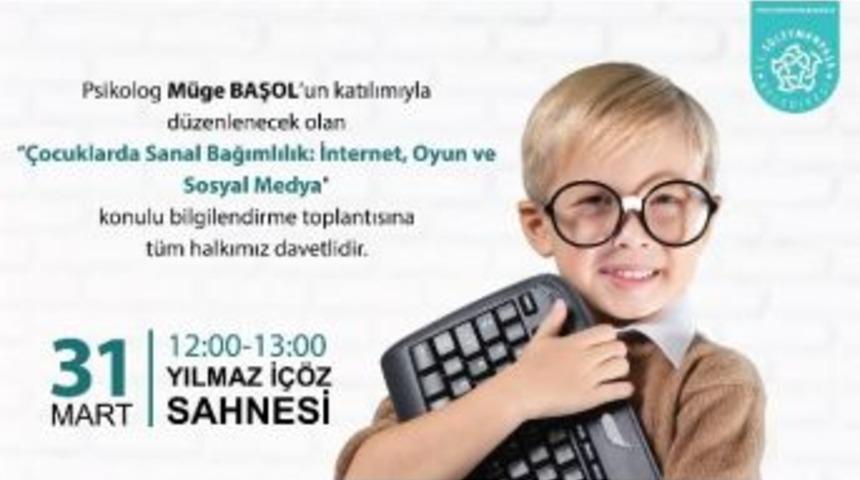 Ailelere &ldquo;&ccedil;ocuklarda Sanal Bağımlılık, İnternet, Oyun Ve Sosyal Medya&rdquo; Bilgilendirmesi Yapılacak
