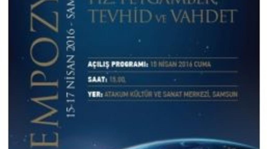 Diyanet İşleri Başkanlığı Samsun&rsquo;da Sempozyum D&uuml;zenliyor