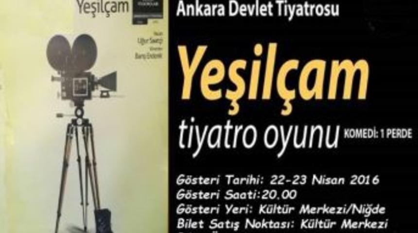 Niğde&rsquo;de &ldquo;yeşil&ccedil;am&rdquo; Tiyatro Oyunu Sahnelenecek