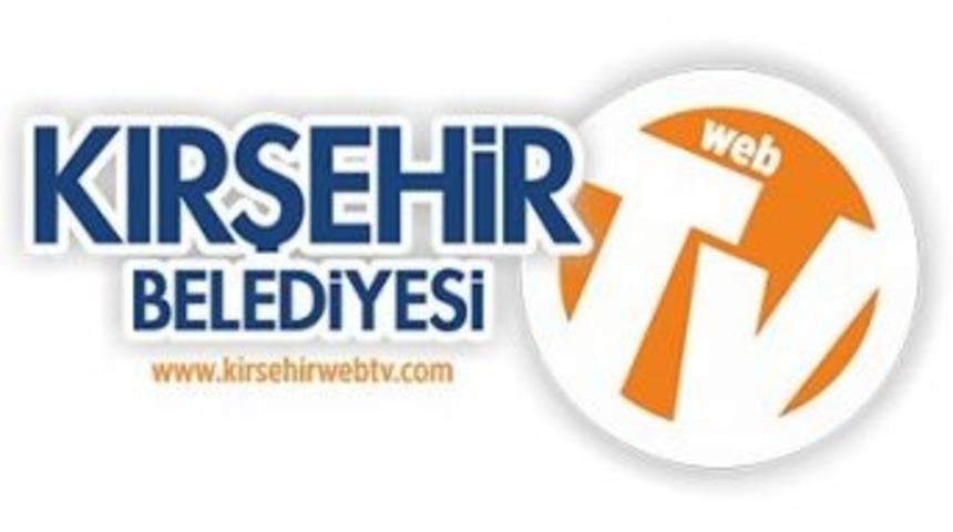Kırşehir Belediyesi Web Tv Hayata Ge&ccedil;ti