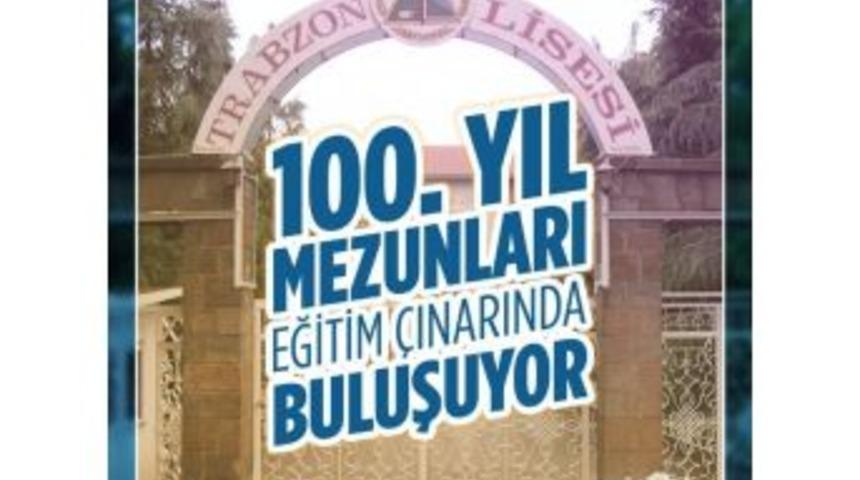 Trabzon Lisesi 100&rsquo;&uuml;nc&uuml; Yıl Mezunları, Eğitim &Ccedil;ınarında Buluşuyor