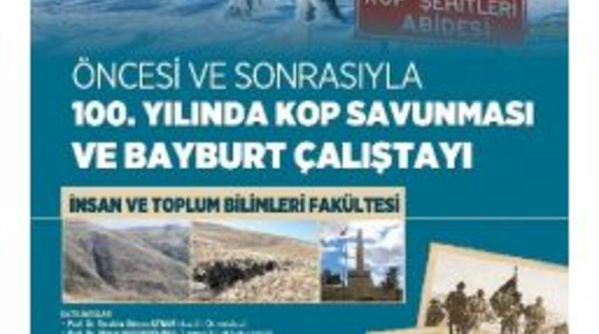 Bayburt &Uuml;niversitesi Tarafından &Ouml;ncesi Ve Sonrasıyla 100. Yılında Kop Savunması Ve Bayburt &Ccedil;alıştayı D&uuml;zenlenecek