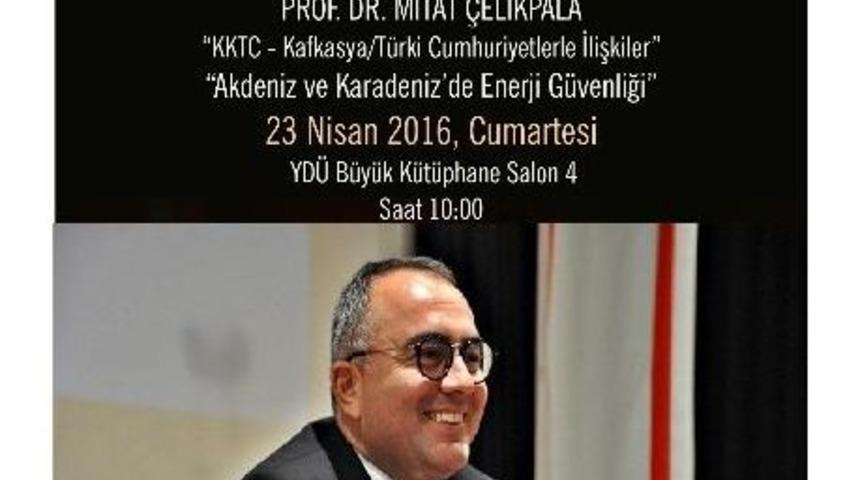 Karadeniz Ve Ortadoğu&rsquo;nun G&uuml;venliği, Yakın Doğu &Uuml;nivesitesi&rsquo;nde Tartışılacak