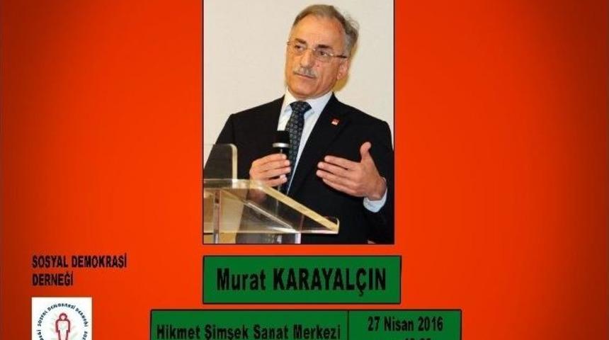 Karşıyaka’da Ayın Konuğu Murat Karayalçın