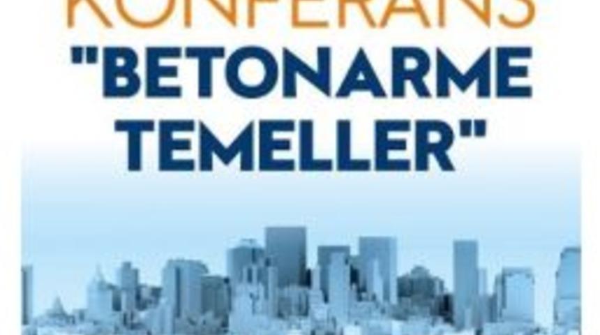 &lsquo;betonarme Temeller&rsquo; Konulu Konferans D&uuml;zenlenecek
