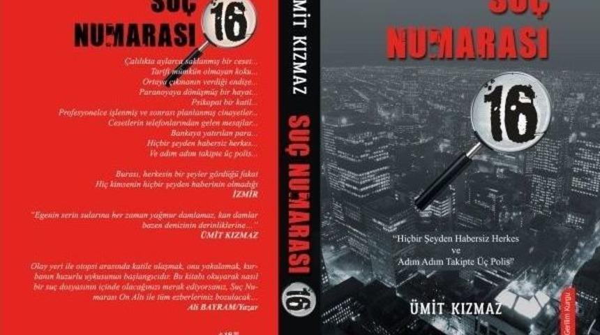 &Uuml;mit Kızmaz&rsquo;ın &rsquo;su&ccedil; Numarası 16&rsquo; İsimli Kitabı &Ccedil;ıktı