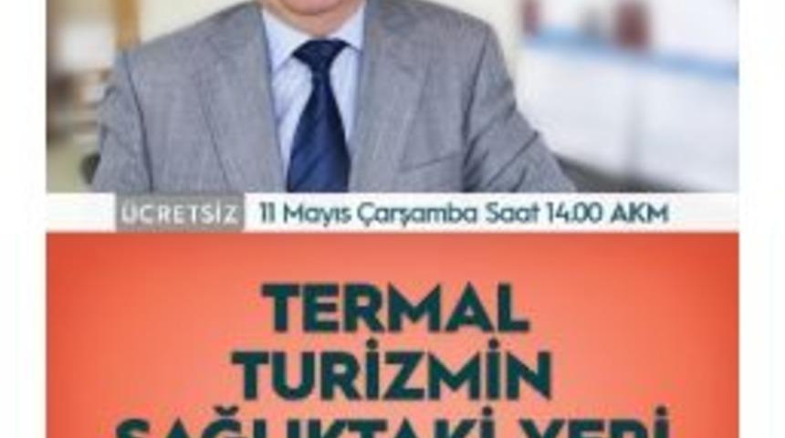 Akm&rsquo;de Termal Turizm Ve Sağlık Konuşulacak