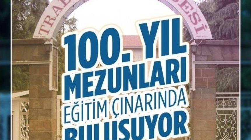 Trabzon Lisesi 100&rsquo;&uuml;nc&uuml; Yıl Mezunları Buluşuyor