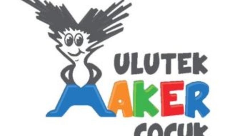Ulutek Maker &Ccedil;ocuk Projesi Kayıtları Başladı